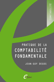 Title: Pratique de la comptabilité fondamentale, Author: Jean-Guy Degos