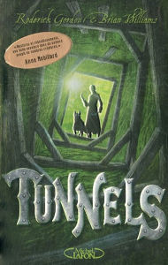 Title: Tunnels - Tome 1, Author: Roderick  Gordon