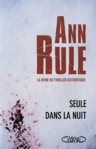 Title: Seule dans la nuit (In the Still of the Night), Author: Ann Rule