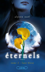 Title: Eternels - tome 2 Lune bleue, Author: Alyson Noël