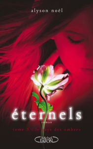 Title: Eternels - tome 3 Le pays des ombres, Author: Alyson Noël