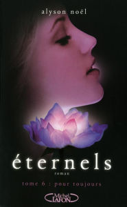 Title: Eternels - tome 6 Pour toujours, Author: Alyson Noël