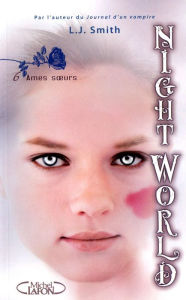 Title: Night World - tome 6 Ames soeurs, Author: L. J. Smith