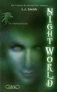 Title: Night World - tome 7 La chasseresse, Author: L. J. Smith