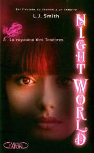 Title: Night World - tome 8 Le royaume des ténèbres, Author: L. J. Smith