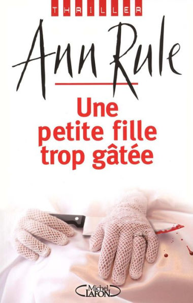 Une petite fille trop gâtée (Everything She Ever Wanted: A True Story of Obsessive Love, Murder, and Betrayal)
