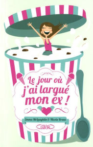 Title: Le jour où j'ai largué mon ex, Author: Emma McLaughlin