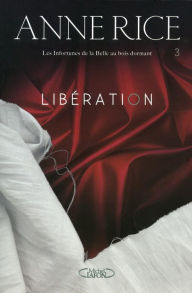 Title: Les infortunes de la Belle au bois dormant: La libération (Beauty's Release), Author: Anne Rice