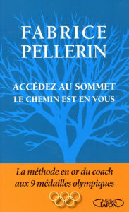 Title: Accédez au sommet le chemin, Author: Fabrice Pellerin