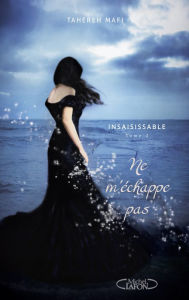 Title: Insaisissable tome 2: Ne m'échappe pas (Unravel Me), Author: Tahereh Mafi