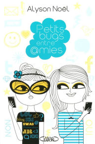 Title: Petits bugs entre amies, Author: Alyson Noël