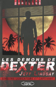 Title: Les démons de Dexter (Dexter in the Dark), Author: Jeff Lindsay