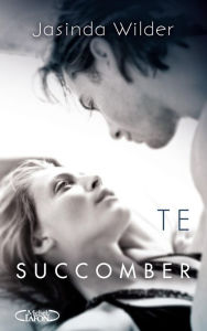 Title: TE SUCCOMBER, Author: Jasinda Wilder