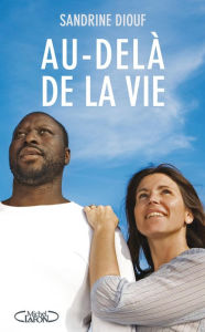 Title: Au-delà de la vie, Author: Sandrine Diouf