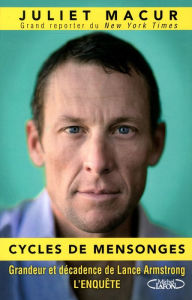 Title: Cycles de mensonges - Grandeur et décadence de Lance Armstrong. L'enquête, Author: Juliet Macur