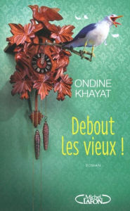 Title: Debout les vieux !, Author: Ondine Khayat