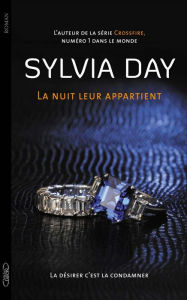 Title: La nuit leur appartient T02 La désirer, c'est la condamner, Author: Sylvia Day