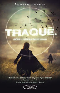 Title: Traqué T02 Libérez le prédateur qui est en vous, Author: Andrew Fukuda