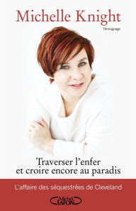 Title: Traverser l'Enfer et croire encore au Paradis, Author: Michelle Knight