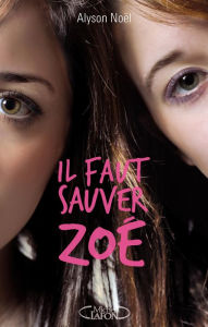 Title: Il faut sauver Zoé, Author: Alyson Noël