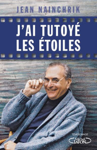 Title: J'ai tutoyé les étoiles, Author: Jean Nainchrik