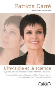 Title: L'invisible et la Science, Author: Patricia Darré