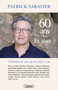 Title: 60 ans... Et alors ?, Author: Patrick Sabatier