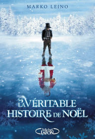Title: La véritable histoire de Noël, Author: Marko Leino