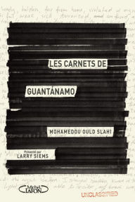 Title: Les carnets de Guantanamo, Author: Mohamedou Ould Slahi