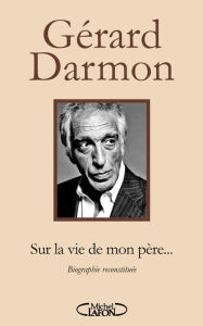 Title: Sur la vie de mon père..., Author: Gerard Darmon