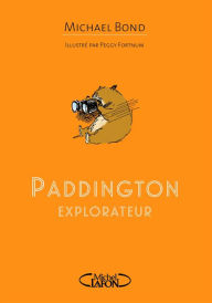 Title: Paddington Explorateur (Paddington Abroad), Author: Michael Bond