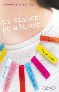 Title: Le silence de Mélodie (Out of My Mind), Author: Sharon M. Draper