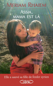 Title: Assia, mama est là, Author: Meriam Rhaiem