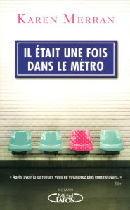 Title: Il était une fois dans le métro, Author: Karen Merran