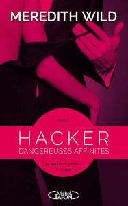 Title: Hacker Acte 1 Dangereuses affinités, Author: Meredith Wild