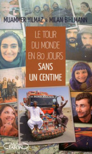 Title: Le tour du monde en 80 jours sans un centime, Author: Milan Bihlmann