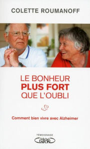 Title: Le bonheur plus fort que l'oubli, Author: Colette Roumanoff