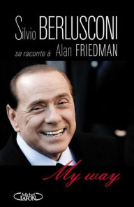 Title: My way (French-language Edition), Author: Silvio Berlusconi