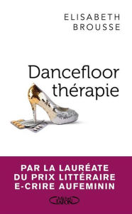 Title: Dancefloor thérapie, Author: Élisabeth Brousse