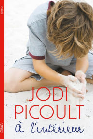 Title: A l'intérieur, Author: Jodi Picoult