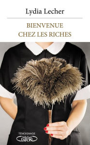 Title: Bienvenue chez les riches, Author: Lydia Lecher