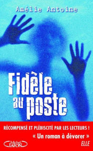Title: Fidèle au poste, Author: Amélie Antoine