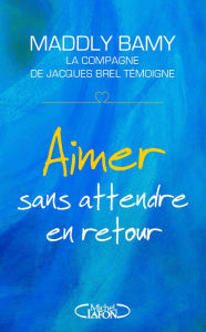 Title: Aimer sans attendre en retour, Author: Maddly Bamy