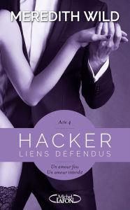 Title: Hacker - Acte 4 Liens défendus, Author: Meredith Wild