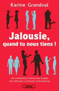 Title: Jalousie, quand tu nous tiens !, Author: Karine Grandval