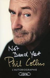 Title: Not dead yet (French-language Edition), Author: Phil Collins