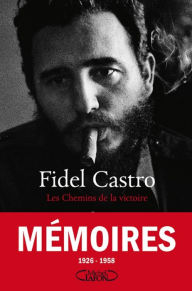 Title: Les chemins de la victoire - tome 1 Mémoires, Author: Fidel Castro
