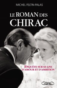 Title: Le roman des Chirac, Author: Michel Feltin-Palas