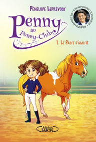 Title: Penny au poney-club - tome 1 Le pacte d'amitié, Author: Pénélope Leprévost