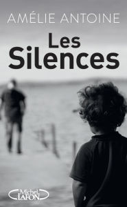 Title: Les silences, Author: Amélie Antoine